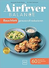 Airfryer Balance – Bauchfett genussvoll reduzieren: 60 Rezepte für eine gesunde Mitte