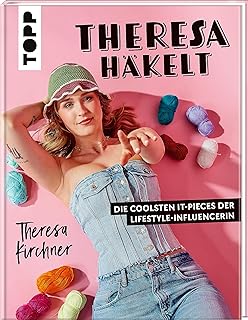 Theresa häkelt: Die coolsten It-Pieces der Lifestyle-Influencerin