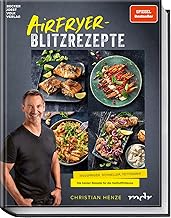 Airfryer-Blitzrezepte: Knuspriger, schneller und fettärmer. SPIEGEL-Bestseller mit den besten Re…