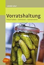 Vorratshaltung: Frisch halten, einfrieren, konservieren