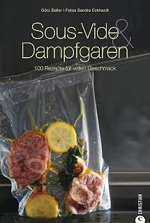 Sous-Vide & Dampfgaren: Sous-vide und dann sanft gegart schmeckt es am besten– internationale R…